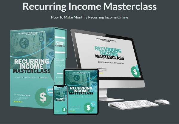 Recurring Income Masterclass! - How To Create a 6-Figure Recurring Income